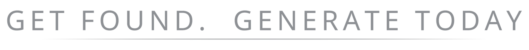 Get found. Generate today.
