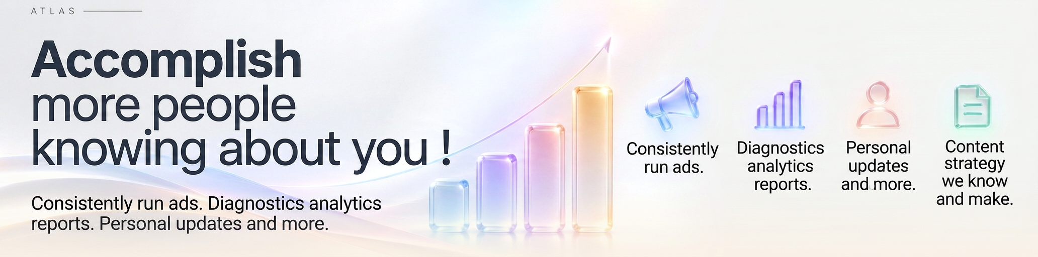 Accomplished more people knowing about you — consistently run ads, diagnostics analytics reports, personal updates and content strategy we know and make.